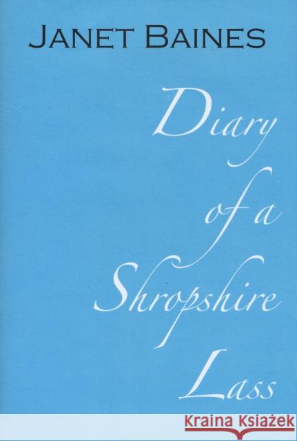Diary of a Shropshire Lass Janet Baines 9780955421730