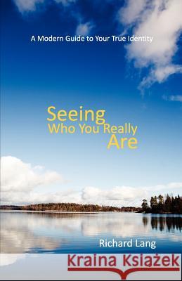 Seeing Who You Really Are Richard Lister Lang 9780955451263