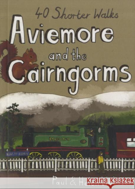 Aviemore and the Cairngorms: 40 Shorter Walks Paul Webster, Helen Webster 9780955454875