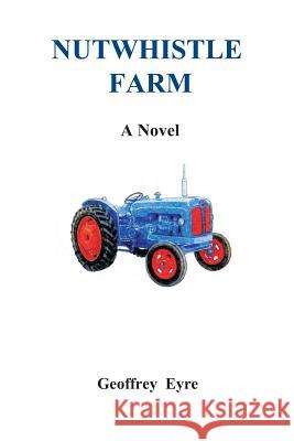 Nutwhistle Farm Geoffrey Eyre 9780955460821 Mardle Publications