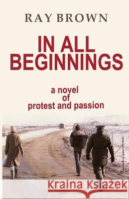 In All Beginnings Ray Brown   9780955469961 Armley Press