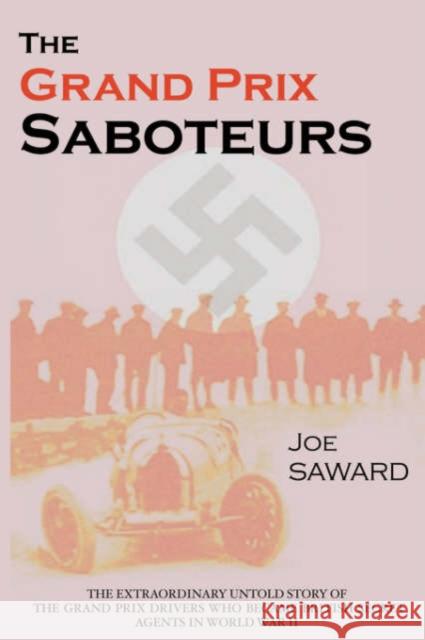 The Grand Prix Saboteurs Saward, Joe 9780955486807