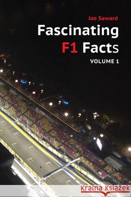 Fascinating F1 Facts, Volume 1 Joe Saward 9780955486838 Morienval Press