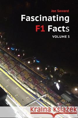 Fascinating F1 Facts, Volume 3 Joe Saward 9780955486852 Morienval Press