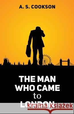 The Man Who Came to London A. S. Cookson Peaches Publications Winsome Duncan 9780955489051