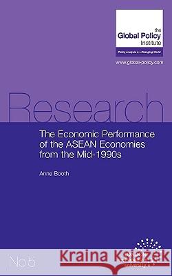 The Economic Performance of the ASEAN Economies from the Mid-1990s Anne Booth 9780955497582