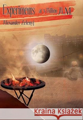 Experiments at 3 Billion A.M. Alexander Zelenyj David Rix 9780955526855
