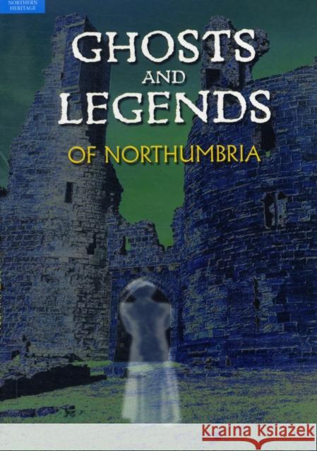 Ghosts and Legends of Northumbria Beryl Homes 9780955540677 Northern Heritage Services