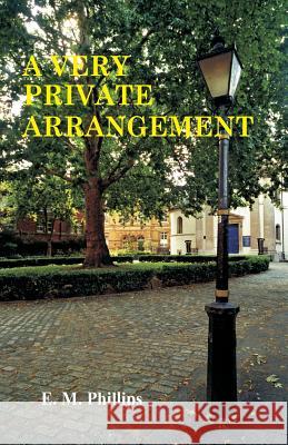 A Very Private Arrangement E.M. Phillips 9780955577840 Sagittarius Publications