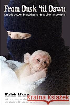 From Dusk 'til Dawn: An Insider's View of the Growth of the Animal Liberation Movement Keith Mann 9780955585005