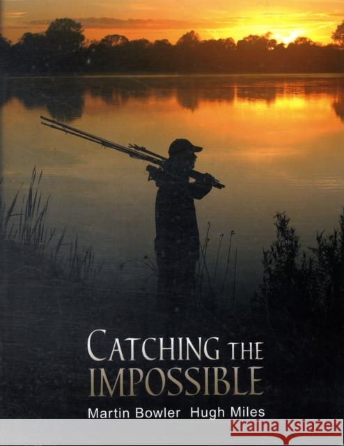 Catching the Impossible Martin Bowler, Hugh Miles 9780955591792