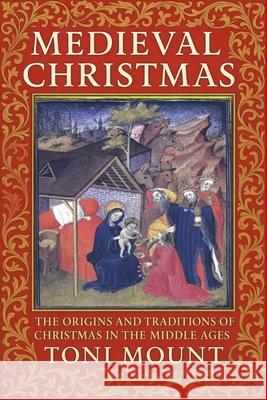 Medieval Christmas Toni Mount 9780955592577 Echoes from History