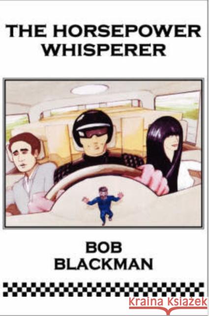 The Horsepower Whisperer Bob Blackman 9780955592706 Anarchadia Publishing