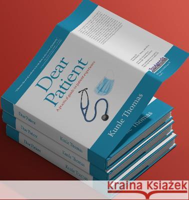Dear Patient: A practical guide to patient experience Kunle Thomas 9780955650543 Top Agenda Publishing UK