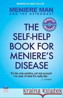 Meniere Man And The Astronaut. The Self Help Book For Meniere's Disease Man, Meniere 9780955650970 Page-Addie Press