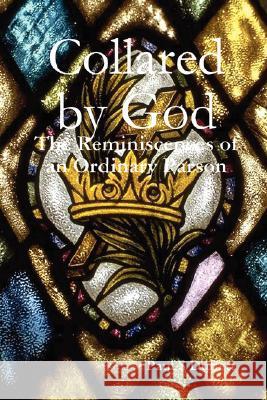 Collared by God Paul S Duffett 9780955675331 Las Atalayas Publishing