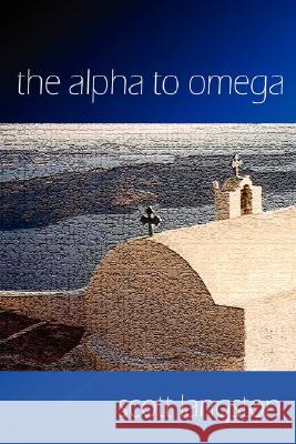 the Alpha to Omega Scott Langston 9780955678004