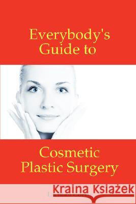 Everybody's Guide to Cosmetic Plastic Surgery Lachlan Currie 9780955680908