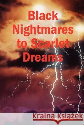 Black Nightmares to Scarlet Dreams Cara Aldous 9780955684906