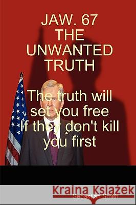 Jaw. 67 the Unwanted Truth Sebastian Smith 9780955685101