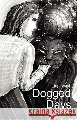 Dogged Days Ellis C. Taylor 9780955686122