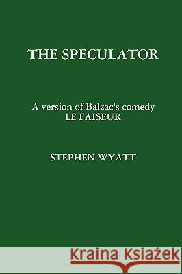 THE Speculator STEPHEN WYATT 9780955686849