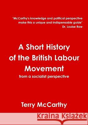 A Short History of the British Labour Movement T McCarthy 9780955692345 Labour History Movement Publications