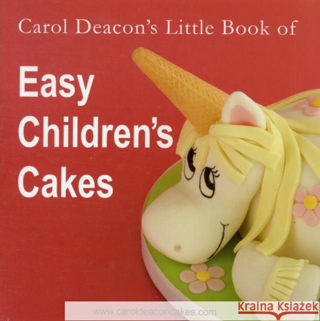 Carol Deacon's Little Book of Easy Children's Cakes Carol Deacon 9780955695414