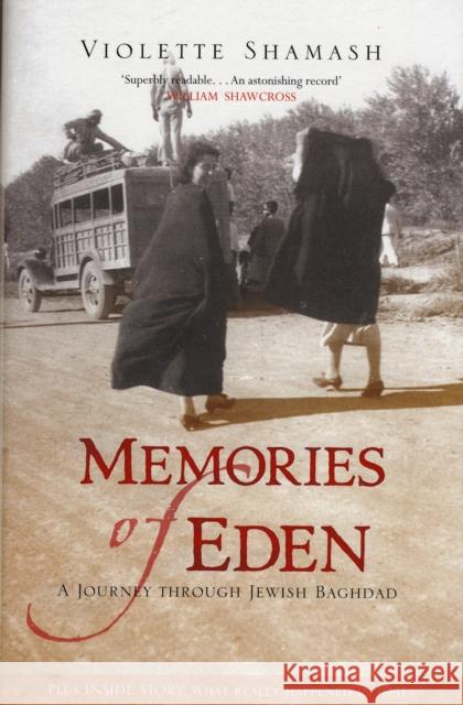 Memories of Eden: A Journey Through Jewish Baghdad Violette Shamash, Tony Rocca, Mira Rocca 9780955709500