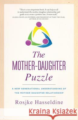 The Mother-Daughter Puzzle: A New Generational Understanding of the Mother-Daughter Relationship Rosjke Hasseldine 9780955710414 Women's Bookshelf Publishing