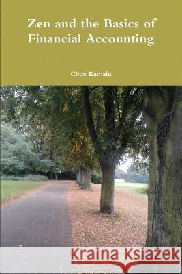 Zen and the Basics of Financial Accounting Chux Kamalu 9780955713125 Orisa Press
