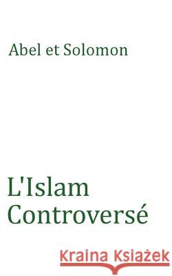 L'Islam Controversé Solomon, Abel Et 9780955714030 CRYSTAL CLEAR PUBLISHING
