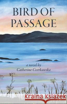 Bird of Passage Catherine Czerkawska 9780955736414 Catherine Czerkawska