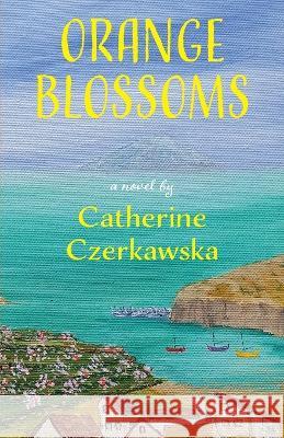 Orange Blossoms Catherine Czerkawska   9780955736452 Dyrock Publishing