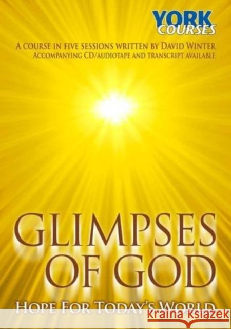 Glimpses of God - Hope for Today's World: York Courses Winter, David 9780955743788