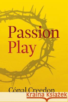 Passion Play Conal Creedon 9780955764455