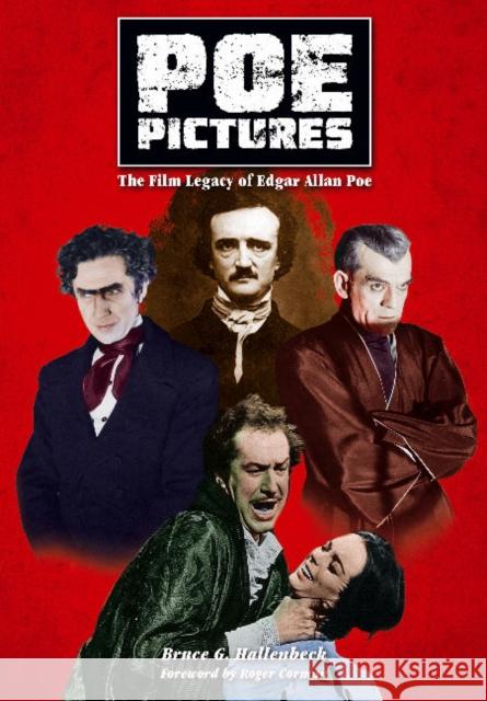 Poe Pictures: The Film Legacy of Edgar Allan Poe Bruce Hallenbeck 9780955767067