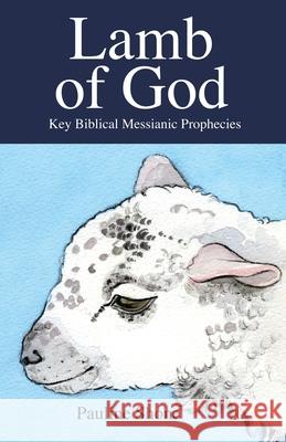 LAMB OF GOD Key Biblical Messianic Prophecies Pauline Shone 9780955772948 Olive Shoots