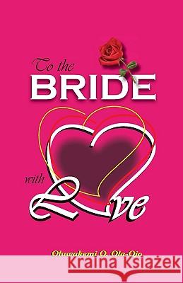 To The Bride With Love Ola-Ojo, Ojo O. 9780955789847 Protokos Publishers