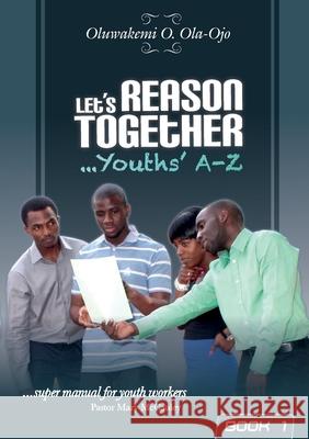 L et's Reason Together - Youth's A-Z 9Book 1) Ola-Ojo, Oluwakemi O. 9780955789878