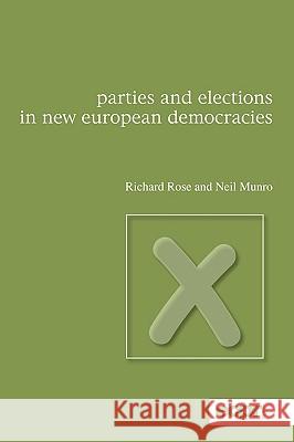 Parties and Elections in New European Democracies Richard Rose Neil Munro 9780955820328 European Consortium for Political Research Pr