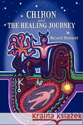 Chiron and the Healing Journey Reinhart, Melanie 9780955823107