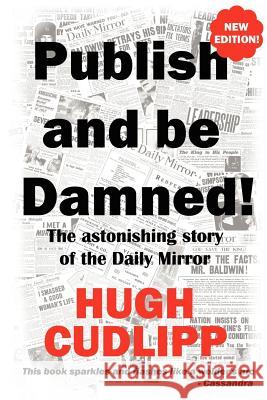 Publish and Be Damned! Cudlipp, Hugh 9780955823893 Revel Barker