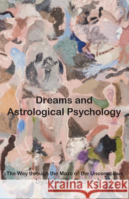 Dreams and Astrological Psychology John D Grove 9780955833991 Hopewell