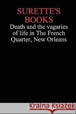 SURETTE's BOOKS Death and the Vagaries of Life in the French Quarter, New Orleans Thomas Henry Bennett 9780955854415