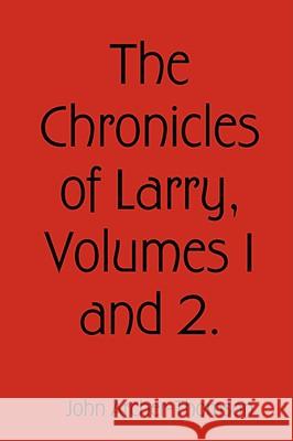 The Chronicles of Larry, Volumes 1 and 2. John Archer-Thomson 9780955857201 John Archer-Thomson