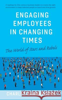 Engaging Employees in Changing Times Charles Barnascone, Christine Searancke 9780955878725 Wisdom Publishing Ltd