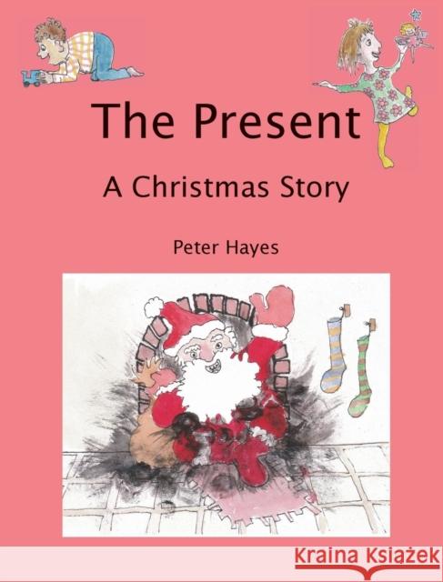 The Present: A Christmas Story Peter Hayes 9780955881589 Gilbert Knowle Publishers