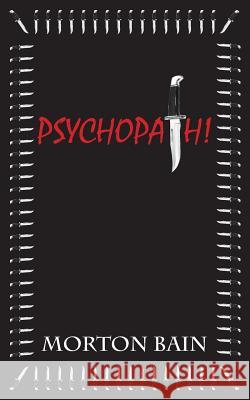 Psychopath! Morton Bain 9780955888229