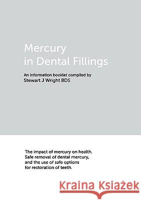 Mercury in Dental Fillings Wright, Stewart J. 9780955893629 Augur Press